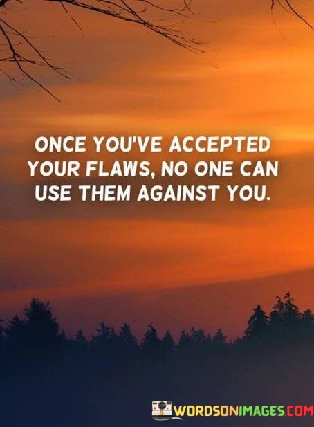 Once-Youve-Accepted-Your-Flaws-No-One-Can-Use-Them-Against-You-Quotes.jpeg