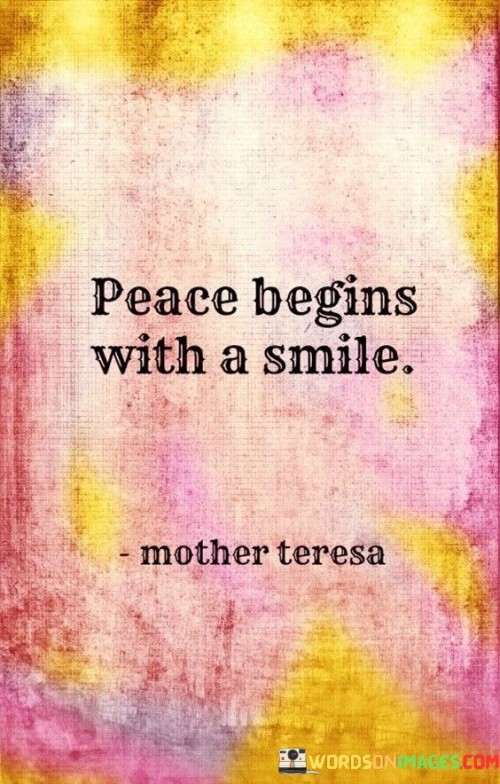 Peace Begins With A Smile Quotes