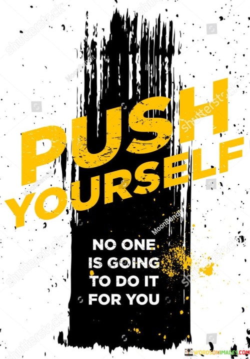 Push-Yourself-No-One-Is-Going-To-Do-It-For-You-Quotes.jpeg