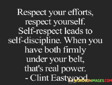 Repect-Your-Efforts-Respect-Yourself-Self-Respect-Leads-To-Self-Discipline-Quotes.jpeg