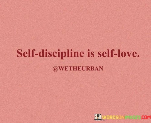 The quote suggests that practicing self-discipline is an expression of self-care and self-respect. It implies that by setting and adhering to boundaries, one prioritizes their well-being and personal growth. This viewpoint underscores the connection between disciplined actions and self-love.

The quote underscores the concept of self-improvement. It conveys that disciplining oneself, whether in habits, choices, or behaviors, is a form of self-love aimed at personal betterment. This perspective encourages individuals to embrace self-discipline as a means of nurturing their long-term happiness and success.

Ultimately, the quote promotes the idea of holistic self-care. It implies that making disciplined choices, even when they require sacrifice or effort, is an act of love towards oneself. By highlighting the correlation between self-discipline and self-love, the quote guides individuals towards a path of intentional and nurturing self-development.