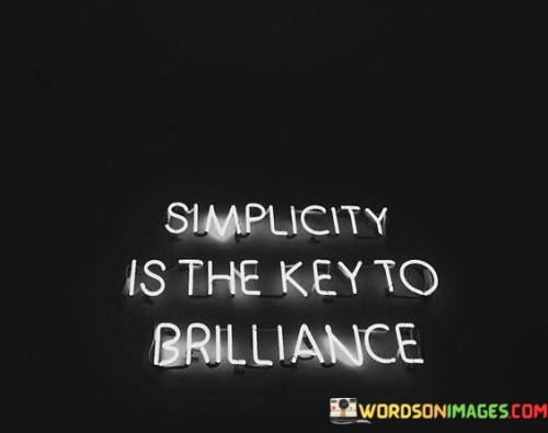 Simplicity Is The Key To Brilliance Quotes