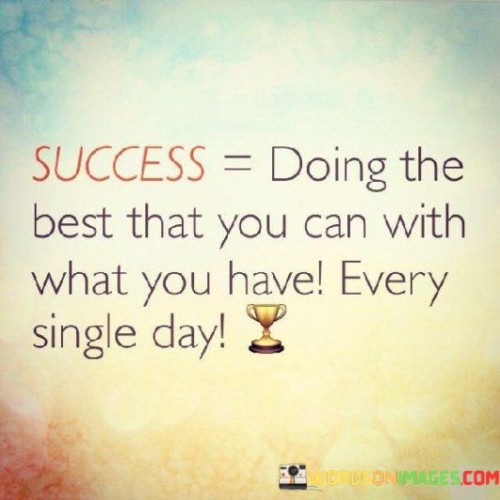 Success-Doing-The-Best-That-You-Can-With-What-You-Have-Quotes.jpeg