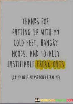 Thanks-For-Putting-Up-With-My-Cold-Feet-Hangary-Moods-Quotes.jpeg
