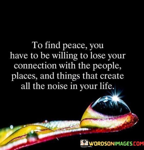 The-Find-Peace-You-Have-To-Be-Willing-To-Lose-Your-Connection-Quotes.jpeg