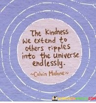 The-Kindness-We-Extend-To-Others-Ripples-Into-The-Universe-Quotes.jpeg