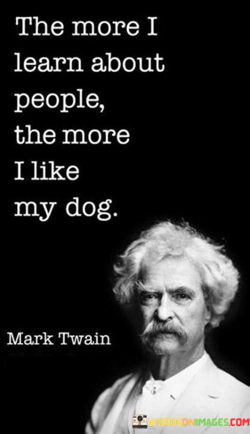 The-More-I-Learn-About-People-The-More-I-Like-My-Dog-Quotes.jpeg