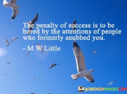 The-Penalty-Of-Success-Is-To-Be-Bored-By-The-Attentions-Quotes.jpeg