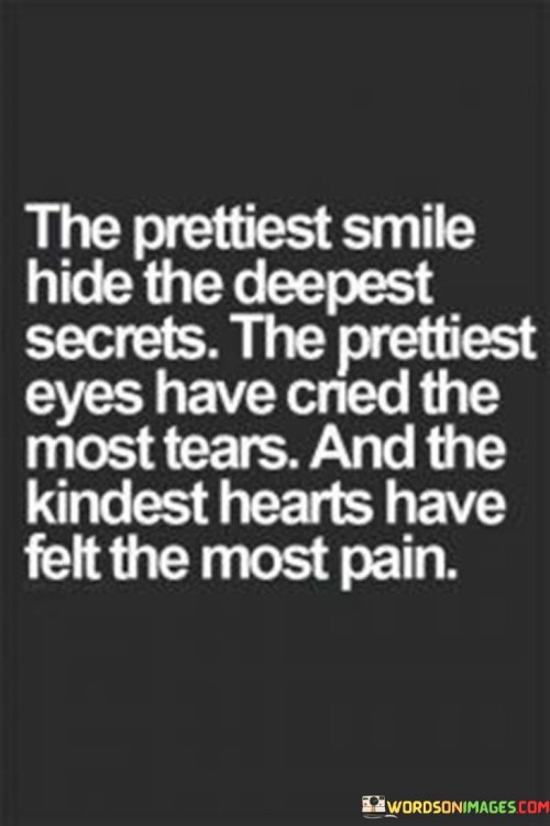 The Prettiest Smile Hide The Deepest Secrets The Prettiest Eyes Quotes