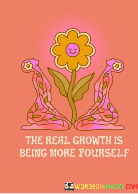 The-Real-Growth-Is-Being-More-Yourself-Quotes.jpeg