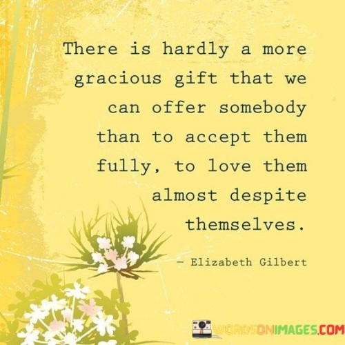 There-Is-Hardly-A-More-Gracious-Gift-That-We-Can-Offer-Quotes.jpeg