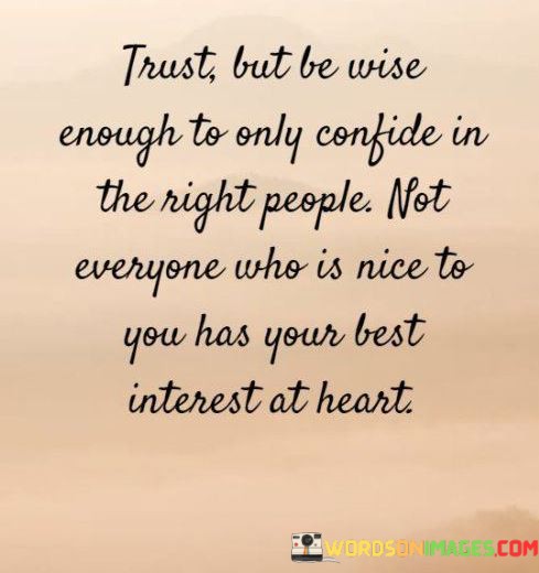 Trust-But-Be-Wise-Enough-To-Only-Confide-In-The-Right-People-Quotes.jpeg