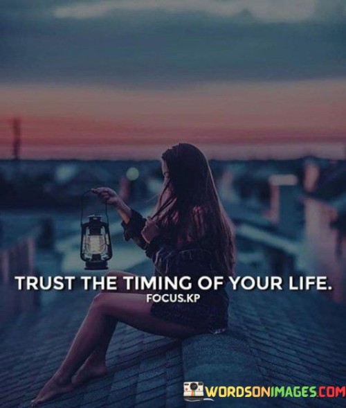 Trust-The-Timing-Of-Your-Life-Quotes.jpeg