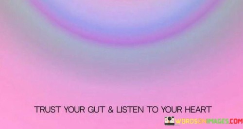 Trust-Your-Gut-And-Listen-To-Your-Heart-Quotes