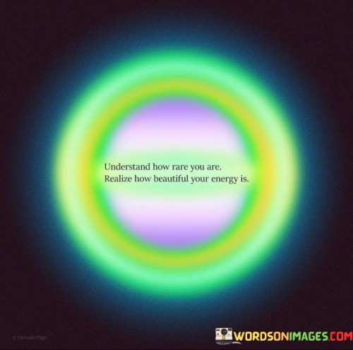 Understand-How-Rare-You-Are-Realize-How-Beautiful-Your-Energy-Is-Quotes.jpeg