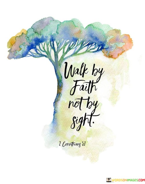 Walk By Faith Not By Sight Quotes