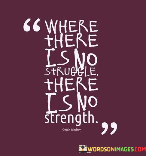 Where-There-Is-No-Struggle-There-Is-No-Strength-Quotes.jpeg