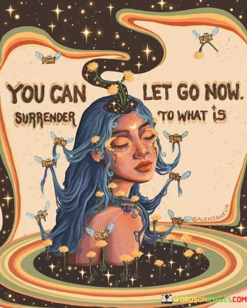 You Can Let Go Now Surrender To What Is Quotes