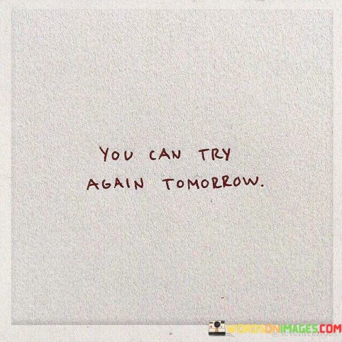 You-Can-Try-Again-Tomorrow-Quotes.jpeg