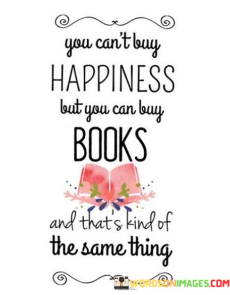 You-Cant-Buy-Happiness-But-You-Can-Buy-Books-Quotes.jpeg