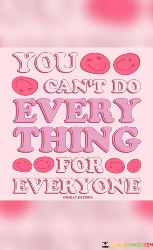 You-Cant-Do-Every-Thing-For-Everyone-Quotes.jpeg