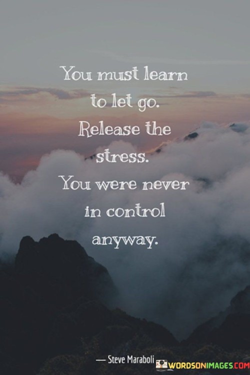 You-Must-Learn-To-Let-Go-Release-The-Stress-Quotes.jpeg