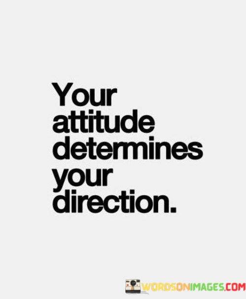 Your-Attitude-Determines-Your-Direction-Quotes.jpeg