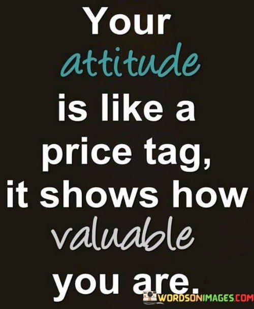 Your-Attitude-Is-Like-A-Price-Tag-It-Shows-How-Quotes.jpeg