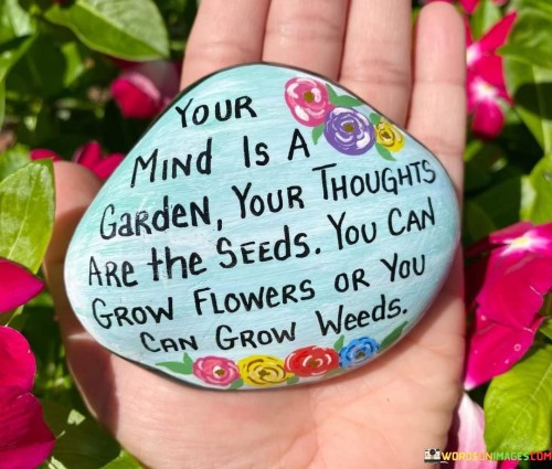 Your-Mind-Is-A-Garden-Your-Thoughts-Are-Rge-Seeds-Quotes.jpeg