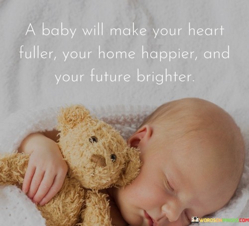 A Bady Will Make Your Heart Fuller Your Home Happier And Your Future Brighter Quotes