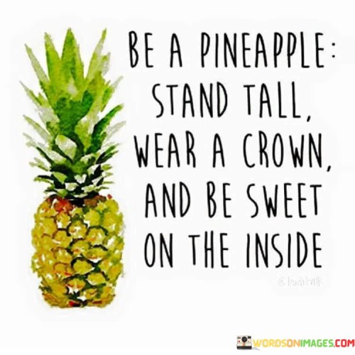 Be A Pineapple Stand Tall Wear A Crown And Quotes