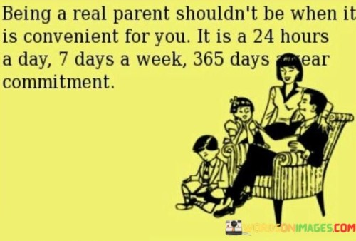 Being-A-Real-Parent-Shouldnt-Be-When-It-Is-Convenient-For-You-Quotes