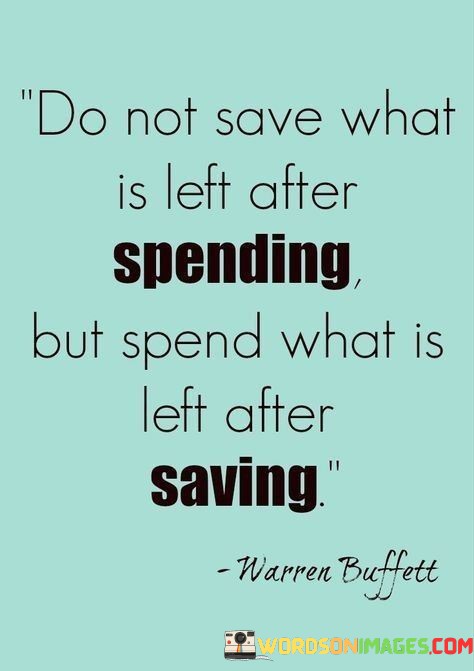 Do-Not-Save-What-Is-Left-After-Spending-But-Quotes.jpeg