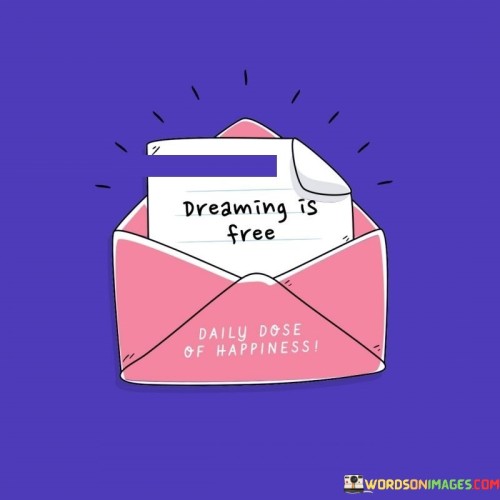 Dreaming Is Free Quotes