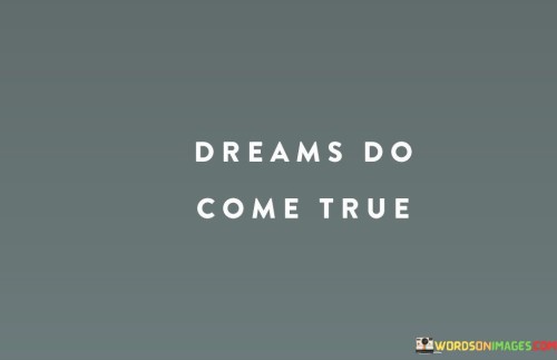 Dreams Do Come True Quotes