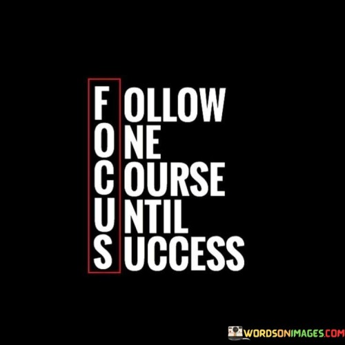 Follow-One-Course-Untill-Success-Quotes.jpeg