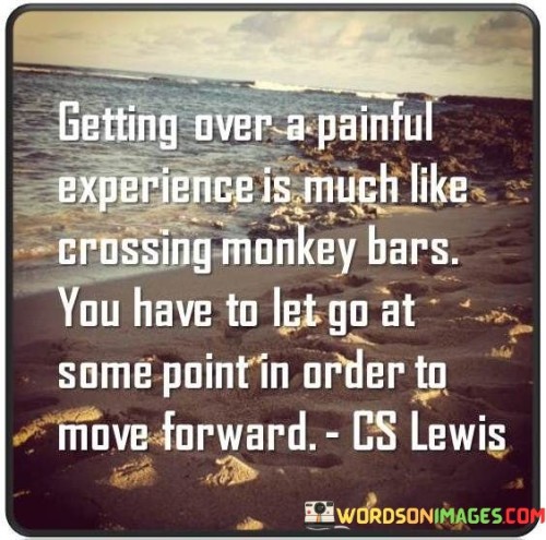 Getting Over A Painful Experience Is Much Like Crossing Quotes