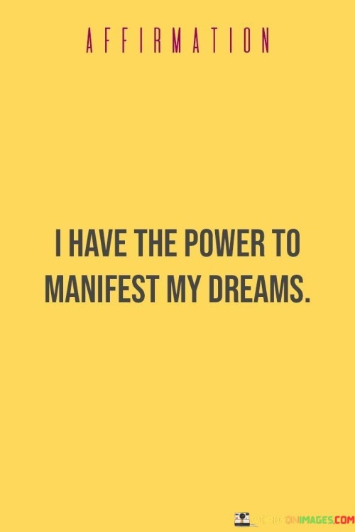 I Have The Power To Manifest My Dreams Quotes
