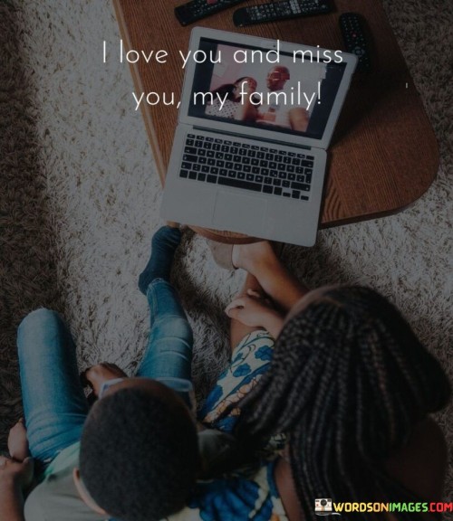 I-Love-You-And-Miss-You-My-Family-Quotes.jpeg