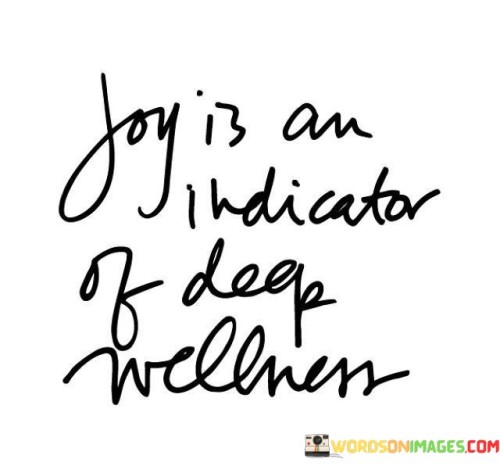 Joy Is An Indicator Of Deep Wellnerr Quotes