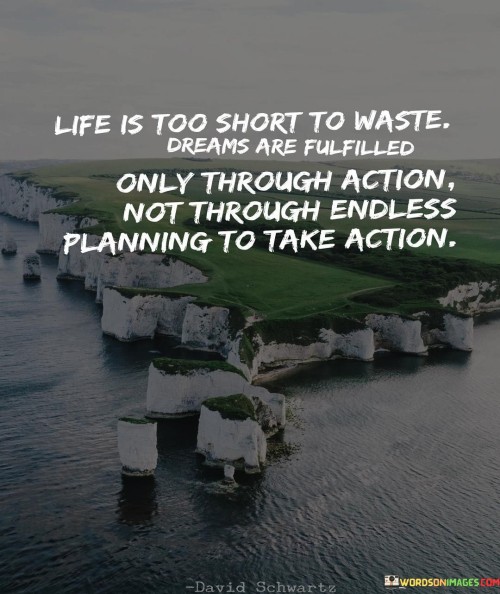 Life-Is-Too-Short-To-Waste-Dreams-Are-Fulfilled-Quotes