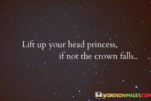 Lift-Up-Your-Head-Princess-If-Not-The-Crown-Quotes.jpeg