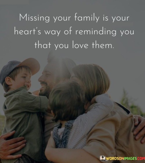 Missing-Your-Family-Is-Your-Hearts-Way-Of-Reminding-You-Quotes.jpeg