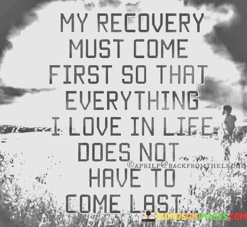 My-Recovery-Must-Come-First-So-That-Everything-I-Quotes.jpeg