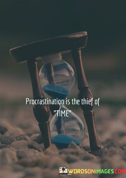 Procrastination-Is-The-Thief-Of-Time-Quotes.jpeg