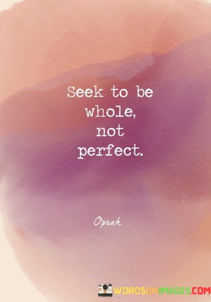 Seek-To-Be-Whole-Not-Perfect-Quotes.jpeg