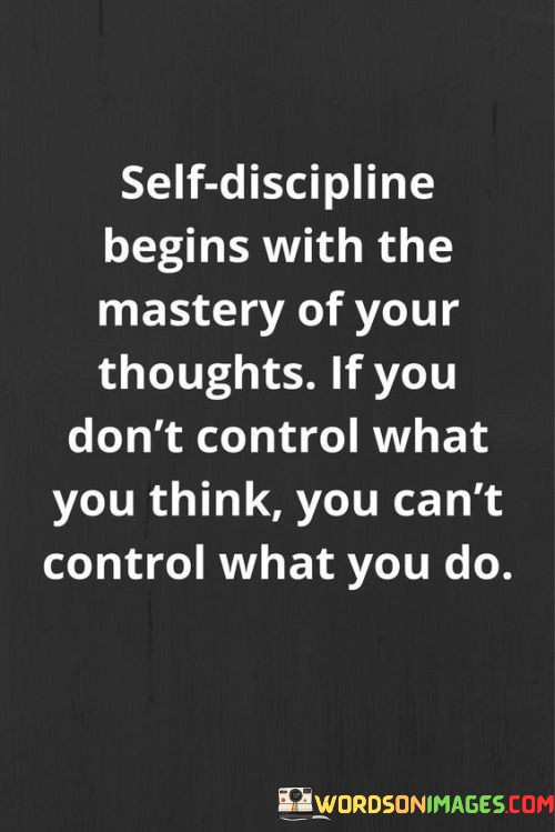 Self-Discipline-Begins-With-The-Mastery-Of-Your-Thoughts-Quotes.jpeg