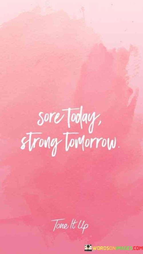 Sore Today Strong Tomorrow Quotes