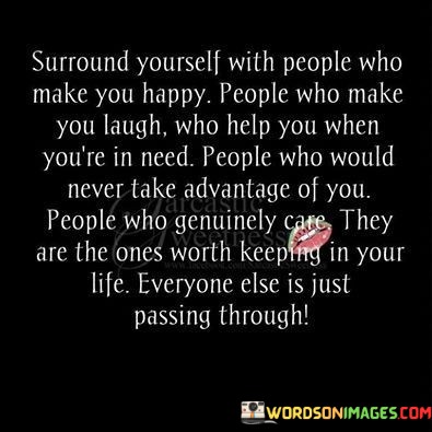 Surround-Yourself-With-People-Who-Make-You-Happy-People-Who-Make-You-Laugh-Who-Help-Quotes.jpeg