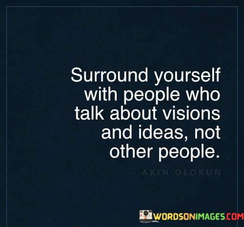 Surround-Yourself-With-People-Who-Talk-About-Visions-And-Quotes.jpeg